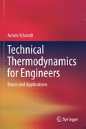 Technical Thermodynamics for Engineers: Basics and Applications