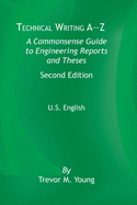 Technical Writing A-Z U.S. Edition: A Common Sense Guide to Engineering Reports and Theses, U.S. English, Second Edition