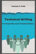 Technical Writing for People Who Aren't Technical Writers
