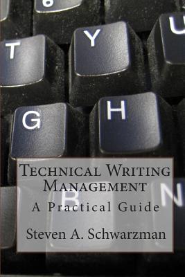 Technical Writing Management: A Practical Guide - Schwarzman, Steven A