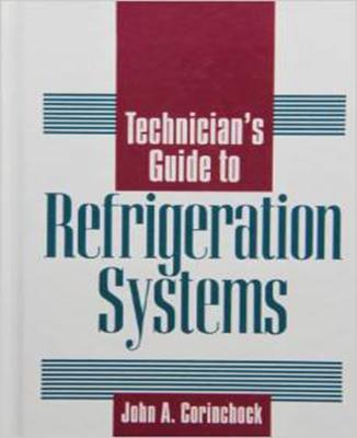 Technician's Guide to Refrigeration Systems - Corinchock, John A