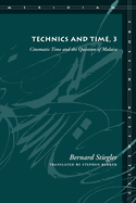 Technics and Time, 3: Cinematic Time and the Question of Malaise