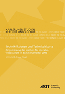Technikfiktionen und Technikdiskurse: Ringvorlesung des Instituts f?r Literaturwissenschaft im Sommersemester 2009
