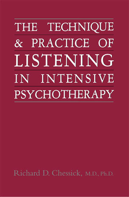 Technique and Practice of Listening in Intensive Psychotherapy - Chessick, Richard D