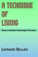 Technique of Living: Based on Buddhist Psychological Principles