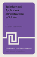 Techniques and Applications of Fast Reactions in Solution: Proceedings of the NATO Advanced Study Institute on New Applications of Chemical Relaxation Spectrometry and Other Fast Reaction Methods in Solution, Held at the University College of Wales...