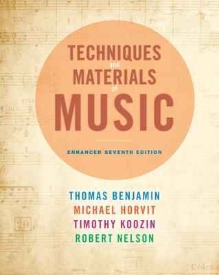 Techniques and Materials of Music: From the Common Practice Period Through the Twentieth Century - Benjamin, Thomas, and Horvit, Michael, and Koozin, Timothy