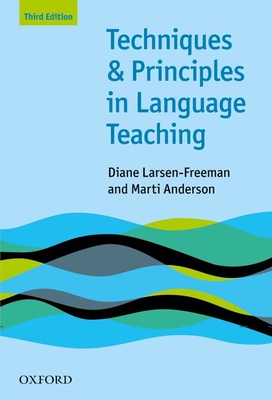 Techniques and Principles in Language Teaching (Third Edition): Practical, step-by-step guidance for ESL teachers, and thought-provoking questions to stimulate further exploration - 