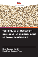 Techniques de D?tection Des Micro-Organismes Dans Le Canal Radiculaire