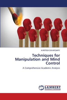Techniques for Manipulation and Mind Control - Swargiary, Khritish