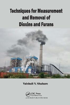 Techniques for Measurement and Removal of Dioxins and Furans - Shahare, Vaishali