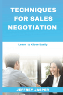 Techniques for Sales Negotiation: Learn to Close Easily