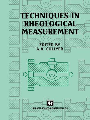 Techniques in Rheological Measurement - Collyer, A A (Editor)