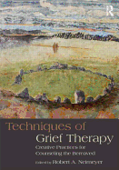 Techniques of Grief Therapy: Creative Practices for Counseling the Bereaved