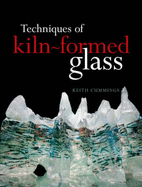 Techniques of Kiln-Formed Glass