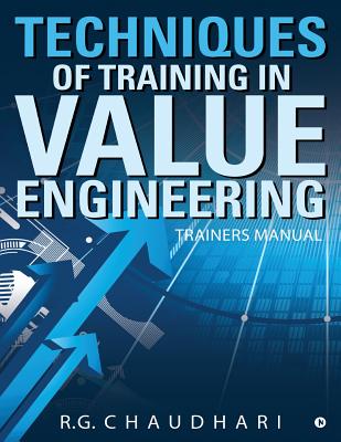 Techniques of Training in Value Engineering: Trainers Manual - R G Chaudhari