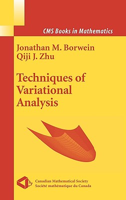 Techniques of Variational Analysis - Borwein, Jonathan, Professor, and Zhu, Qiji