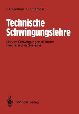 Technische Schwingungslehre: Lineare Schwingungen Diskreter Mechanische Systeme - Otterbein, Stefan, and Hagedorn, Peter