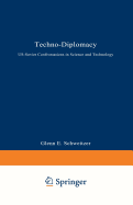 Techno-Diplomacy: Us-Soviet Confrontations in Science and Technology - Schweitzer, Glenn E