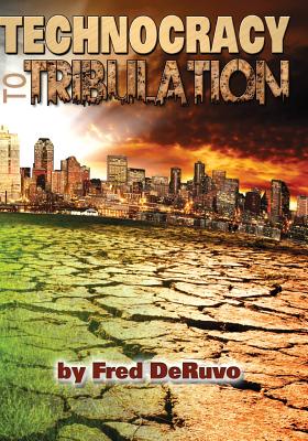 Technocracy to Tribulation - Brady, Hannah (Editor), and Deruvo, Fred