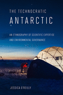 Technocratic Antarctic: An Ethnography of Scientific Expertise and Environmental Governance