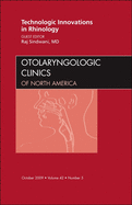Technologic Innovations in Rhinology, an Issue of Otolaryngologic Clinics: Volume 42-5