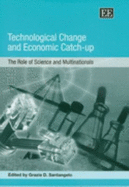 Technological Change and Economic Catch-Up: The Role of Science and Multinationals - Santangelo, Grazia D (Editor)