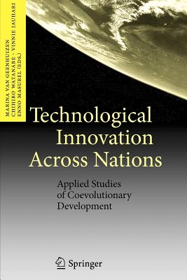Technological Innovation Across Nations: Applied Studies of Coevolutionary Development - van Geenhuizen, Marina (Editor), and Watanabe, Chihiro (Editor), and Jauhari, Vinnie (Editor)