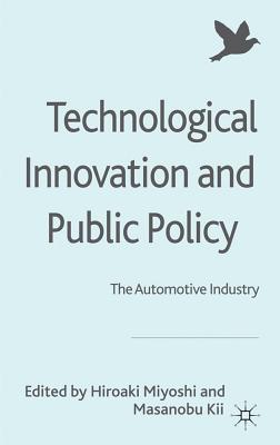 Technological Innovation and Public Policy: The Automotive Industry - Miyoshi, H. (Editor), and Kii, M. (Editor)