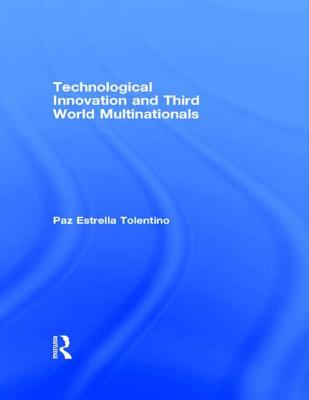 Technological Innovation and Third World Multinationals - Tolentino, Paz Estrella