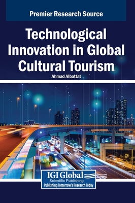 Technological Innovation in Global Cultural Tourism - Albattat, Ahmad (Editor)