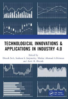 Technological Innovations & Applications in Industry 4.0 - Seth, Dinesh (Editor), and S Satputaley, Sushant (Editor), and A Rehman, Minhaj Ahemad (Editor)