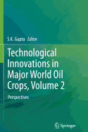 Technological Innovations in Major World Oil Crops, Volume 2: Perspectives - Gupta, S.K. (Editor)