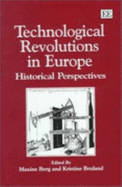 Technological Revolutions in Europe: Historical Perspectives - Berg, Maxine, Dr. (Editor), and Bruland, Kristine (Editor)
