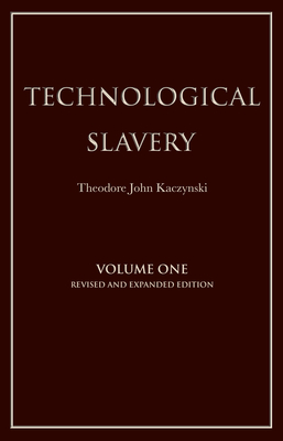 Technological Slavery - Kaczynski, Theodore