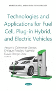Technologies and Applications for Fuel Cell, Plug-in Hybrid, and Electric Vehicles
