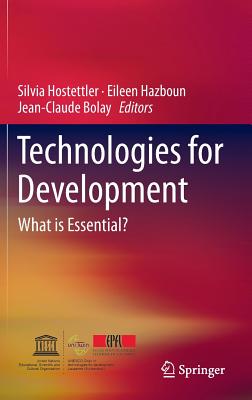 Technologies for Development: What is Essential? - Hostettler, Silvia (Editor), and Hazboun, Eileen (Editor), and Bolay, Jean-Claude (Editor)