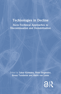 Technologies in Decline: Socio-Technical Approaches to Discontinuation and Destabilisation