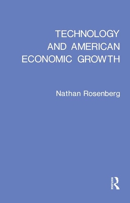 Technology and American Economic Growth - Rosenberg, Nathan