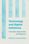 Technology and Digital Initiatives: Innovative Approaches for Museums