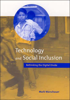 Technology and Social Inclusion: Rethinking the Digital Divide - Warschauer, Mark, Professor