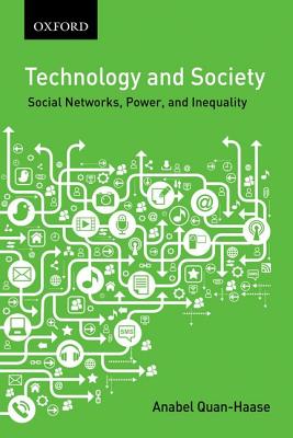Technology and Society: Social Networks, Work, and Inequality - Quan-Haase, Anabel