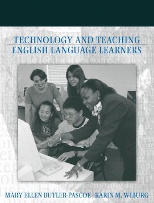 Technology and Teaching English Language Learners - Butler-Pascoe, Mary Ellen, and Wiburg, Karin M