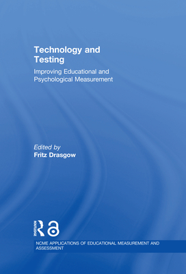 Technology and Testing: Improving Educational and Psychological Measurement - Drasgow, Fritz (Editor)