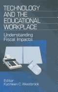 Technology and the Educational Workplace: Understanding Fiscal Impacts 1997 Aefa Yearbook