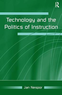 Technology and the Politics of Instruction - Nespor, Jan