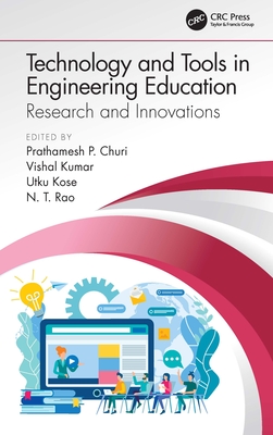 Technology and Tools in Engineering Education: Research and Innovations - Churi, Prathamesh P (Editor), and Kumar, Vishal (Editor), and Kose, Utku (Editor)