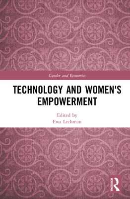 Technology and Women's Empowerment - Lechman, Ewa (Editor)