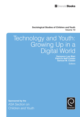 Technology and Youth: Growing Up in a Digital World - Blair, Sampson Lee (Editor), and Claster, Patricia Neff (Editor), and Claster, Samuel M (Editor)