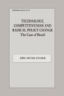 Technology, Competitiveness and Radical Policy Change: The Case of Brazil